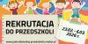 Od 23 lutego do 6 marca. Rusza rekrutacja do przedszkoli w Jastrzębiu-Zdroju