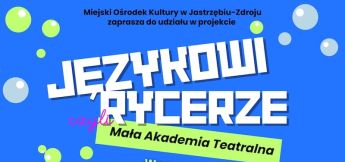 Językowi Rycerze – bezpłatne warsztaty teatralne dla dzieci i młodzieży - Ferie w Domu Zdrojowym